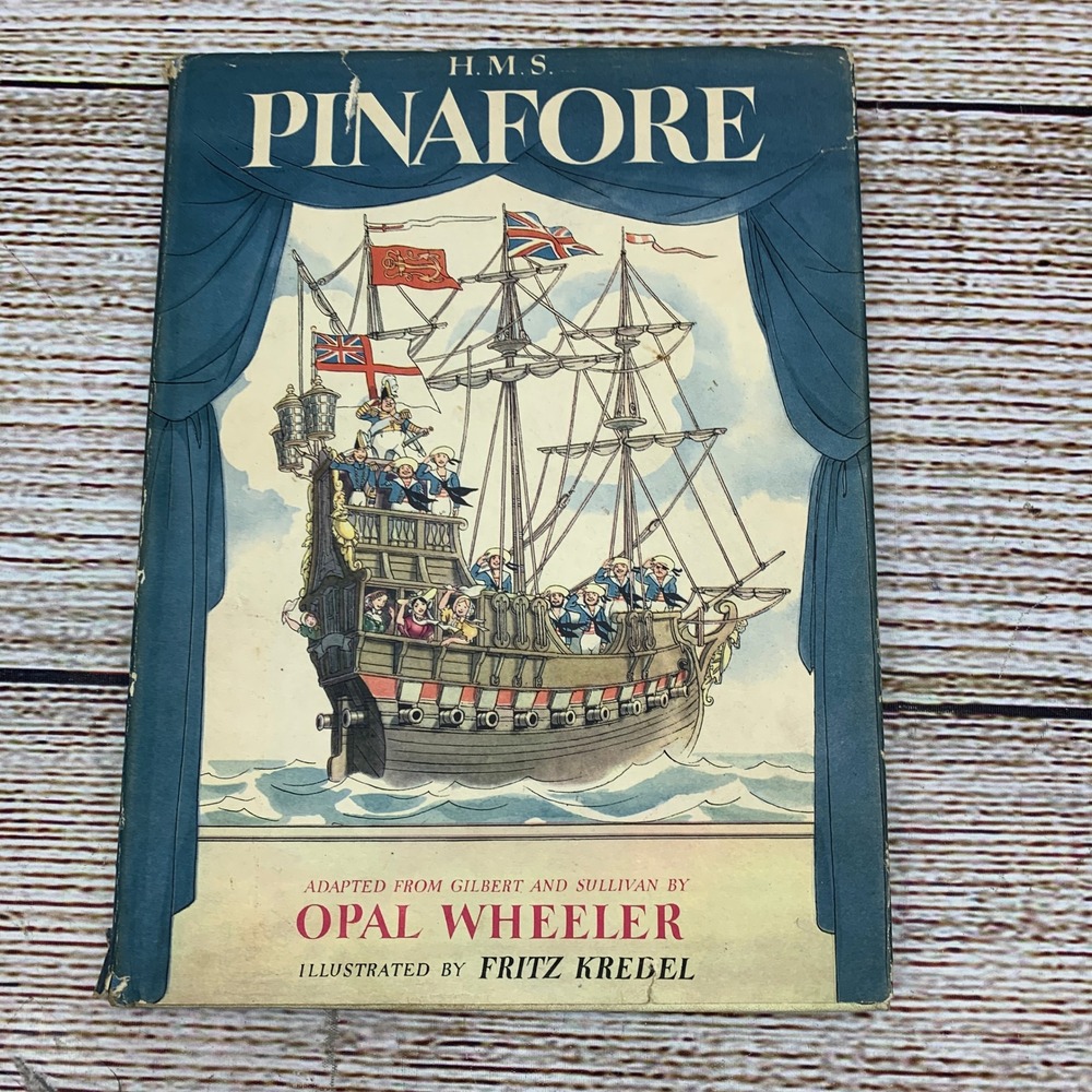 HMS Pinafore Adapted by Opal Wheeler Illustrated by Fritz Kredel‎ Childrens 1946